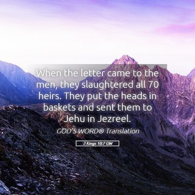 Picture 05 - 2 Kings 10:7 GW - When the letter came to the men, they slaughtered - Bible Verse Picture