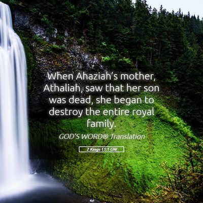 Picture 05 - 2 Kings 11:1 GW - When Ahaziah’s mother, Athaliah, saw that her - Bible Verse Picture