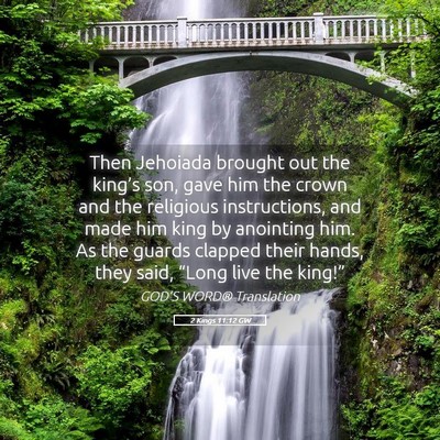 Picture 05 - 2 Kings 11:12 GW - Then Jehoiada brought out the king’s son, gave - Bible Verse Picture