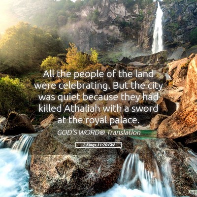 Picture 05 - 2 Kings 11:20 GW - All the people of the land were celebrating. But - Bible Verse Picture