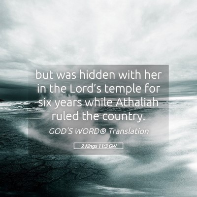 Picture 05 - 2 Kings 11:3 GW - but was hidden with her in the Lord’s temple - Bible Verse Picture