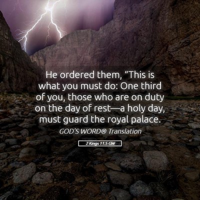 Picture 05 - 2 Kings 11:5 GW - He ordered them, “This is what you must do: One - Bible Verse Picture