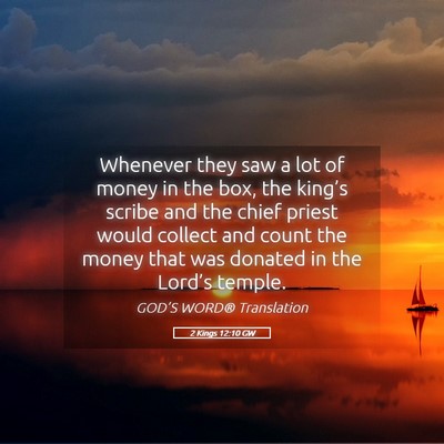 Picture 05 - 2 Kings 12:10 GW - Whenever they saw a lot of money in the box, the - Bible Verse Picture