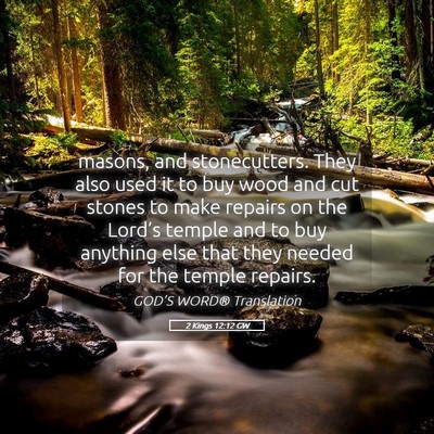 Picture 05 - 2 Kings 12:12 GW - masons, and stonecutters. They also used it to - Bible Verse Picture
