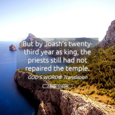 Picture 05 - 2 Kings 12:6 GW - But by Joash’s twenty-third year as king, the - Bible Verse Picture