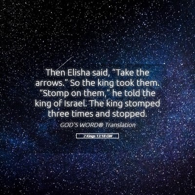 Picture 05 - 2 Kings 13:18 GW - Then Elisha said, “Take the arrows.” So the - Bible Verse Picture