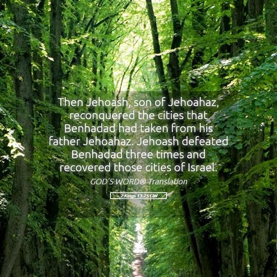 Picture 05 - 2 Kings 13:25 GW - Then Jehoash, son of Jehoahaz, reconquered the - Bible Verse Picture