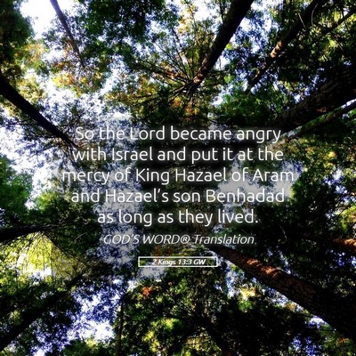 Picture 05 - 2 Kings 13:3 GW - So the Lord became angry with Israel and put it - Bible Verse Picture
