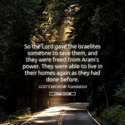 Picture 05 - 2 Kings 13:5 GW - So the Lord gave the Israelites someone to save - Bible Verse Picture