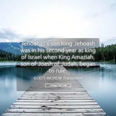 Picture 05 - 2 Kings 14:1 GW - Jehoahaz’s son King Jehoash was in his second - Bible Verse Picture