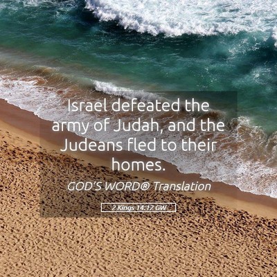 Picture 05 - 2 Kings 14:12 GW - Israel defeated the army of Judah, and the - Bible Verse Picture