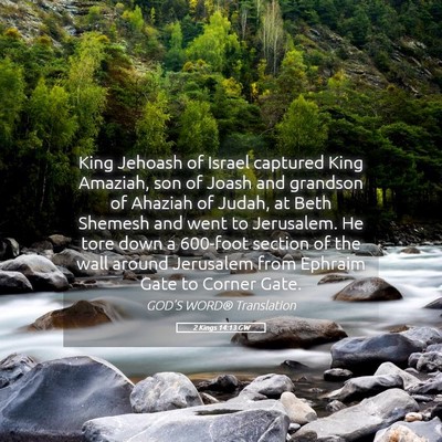 Picture 05 - 2 Kings 14:13 GW - King Jehoash of Israel captured King Amaziah, son - Bible Verse Picture