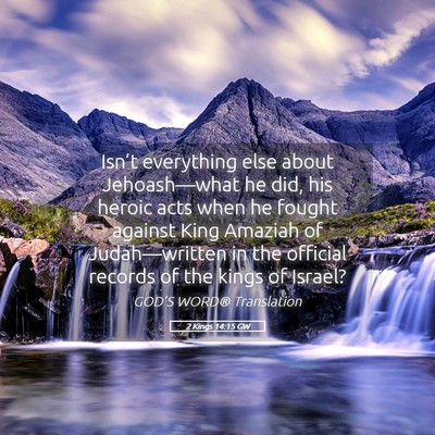 Picture 05 - 2 Kings 14:15 GW - Isn’t everything else about Jehoash—what he - Bible Verse Picture