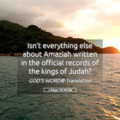 Picture 05 - 2 Kings 14:18 GW - Isn’t everything else about Amaziah written in - Bible Verse Picture