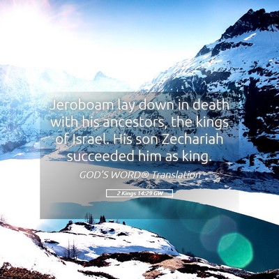Picture 05 - 2 Kings 14:29 GW - Jeroboam lay down in death with his ancestors, - Bible Verse Picture