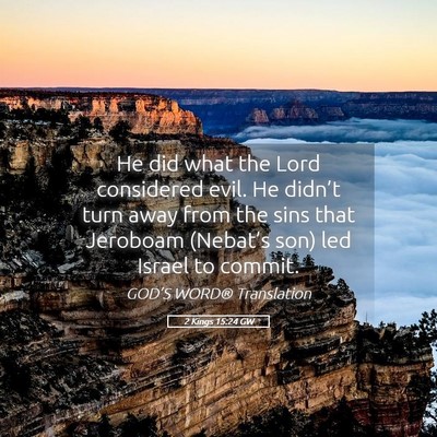 Picture 05 - 2 Kings 15:24 GW - He did what the Lord considered evil. He didn’t - Bible Verse Picture