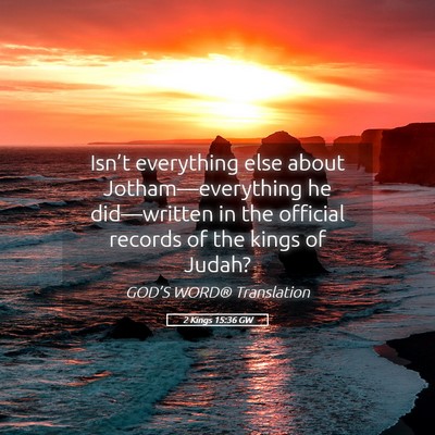 Picture 05 - 2 Kings 15:36 GW - Isn’t everything else about Jotham—everything - Bible Verse Picture
