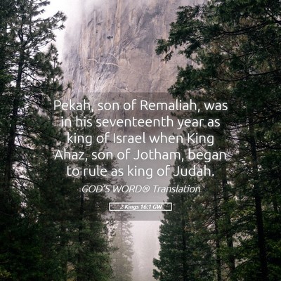 Picture 05 - 2 Kings 16:1 GW - Pekah, son of Remaliah, was in his seventeenth - Bible Verse Picture
