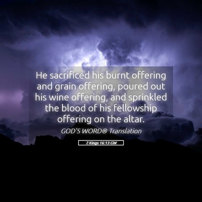 Picture 05 - 2 Kings 16:13 GW - He sacrificed his burnt offering and grain - Bible Verse Picture