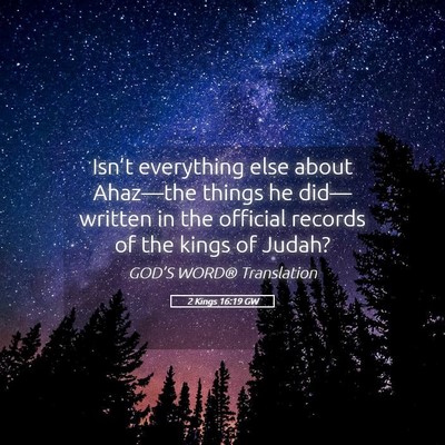Picture 05 - 2 Kings 16:19 GW - Isn’t everything else about Ahaz—the things - Bible Verse Picture
