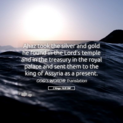 Picture 05 - 2 Kings 16:8 GW - Ahaz took the silver and gold he found in the - Bible Verse Picture