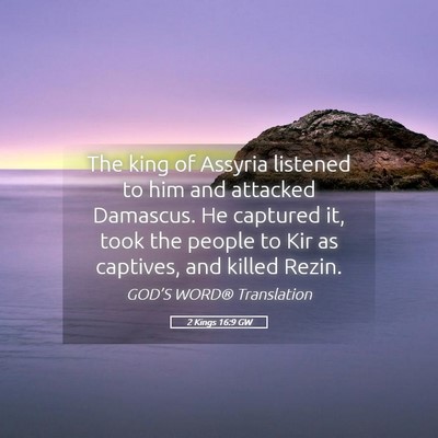 Picture 05 - 2 Kings 16:9 GW - The king of Assyria listened to him and attacked - Bible Verse Picture