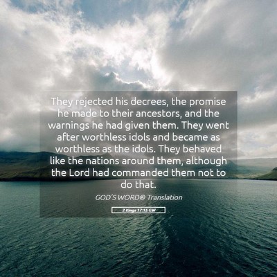 Picture 05 - 2 Kings 17:15 GW - They rejected his decrees, the promise he made to - Bible Verse Picture