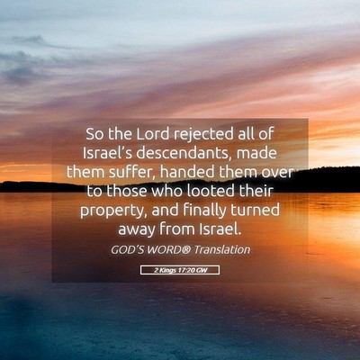 Picture 05 - 2 Kings 17:20 GW - So the Lord rejected all of Israel’s - Bible Verse Picture