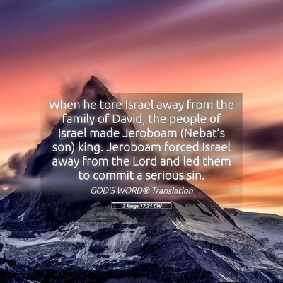 Picture 05 - 2 Kings 17:21 GW - When he tore Israel away from the family of - Bible Verse Picture