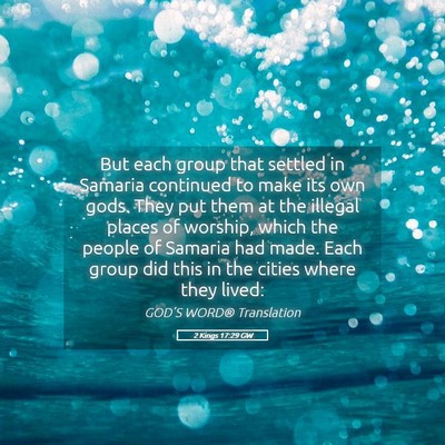 Picture 05 - 2 Kings 17:29 GW - But each group that settled in Samaria continued - Bible Verse Picture
