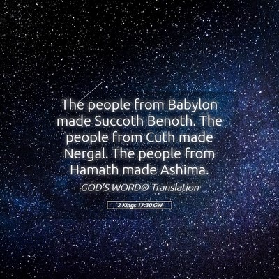 Picture 05 - 2 Kings 17:30 GW - The people from Babylon made Succoth Benoth. The - Bible Verse Picture