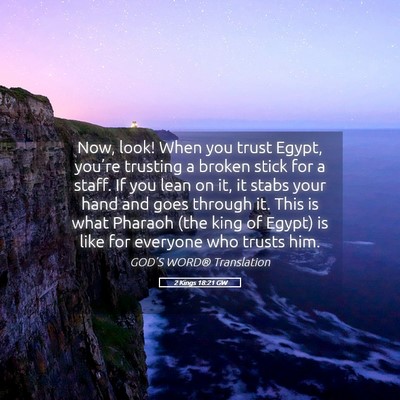 Picture 05 - 2 Kings 18:21 GW - Now, look! When you trust Egypt, you’re - Bible Verse Picture