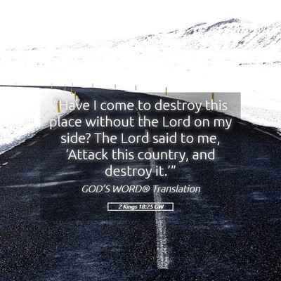 Picture 05 - 2 Kings 18:25 GW - “Have I come to destroy this place without the - Bible Verse Picture