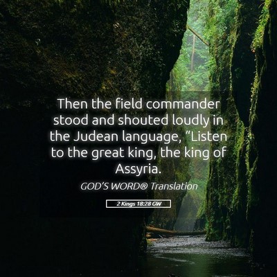 Picture 05 - 2 Kings 18:28 GW - Then the field commander stood and shouted loudly - Bible Verse Picture