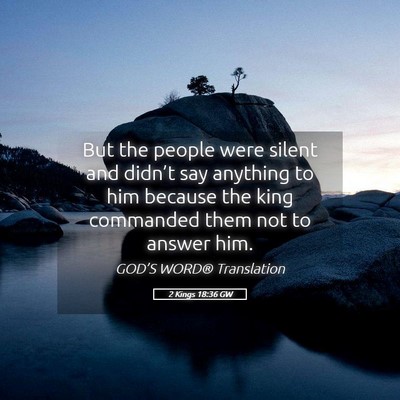 Picture 05 - 2 Kings 18:36 GW - But the people were silent and didn’t say - Bible Verse Picture