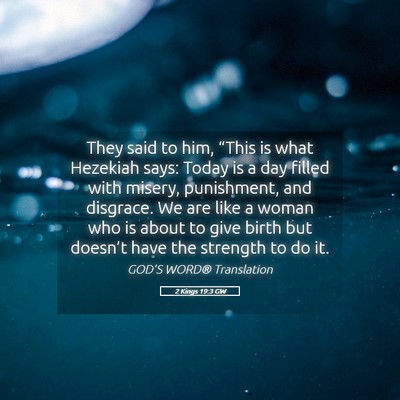 Picture 05 - 2 Kings 19:3 GW - They said to him, “This is what Hezekiah says: - Bible Verse Picture