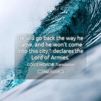 Picture 05 - 2 Kings 19:33 GW - He will go back the way he came, and he won’t - Bible Verse Picture