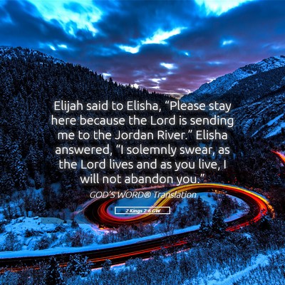Picture 05 - 2 Kings 2:6 GW - Elijah said to Elisha, “Please stay here - Bible Verse Picture