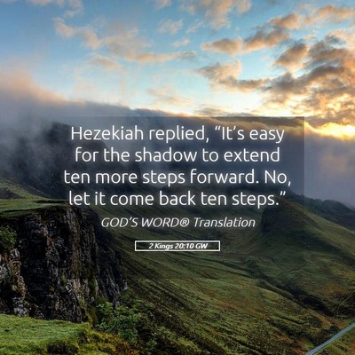 Picture 05 - 2 Kings 20:10 GW - Hezekiah replied, “It’s easy for the shadow - Bible Verse Picture