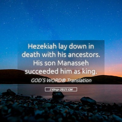 Picture 05 - 2 Kings 20:21 GW - Hezekiah lay down in death with his ancestors. - Bible Verse Picture