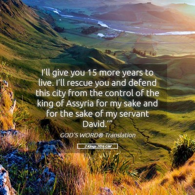 Picture 05 - 2 Kings 20:6 GW - I’ll give you 15 more years to live. I’ll - Bible Verse Picture