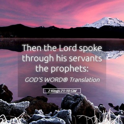 Picture 05 - 2 Kings 21:10 GW - Then the Lord spoke through his servants the - Bible Verse Picture