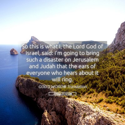 Picture 05 - 2 Kings 21:12 GW - So this is what I, the Lord God of Israel, said: - Bible Verse Picture