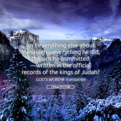 Picture 05 - 2 Kings 21:17 GW - Isn’t everything else about - Bible Verse Picture