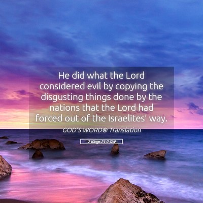 Picture 05 - 2 Kings 21:2 GW - He did what the Lord considered evil by copying - Bible Verse Picture