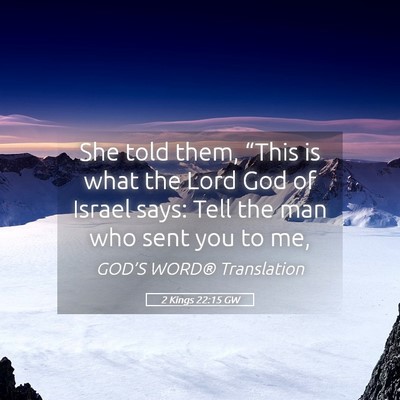 Picture 05 - 2 Kings 22:15 GW - She told them, “This is what the Lord God of - Bible Verse Picture