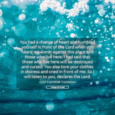 Picture 05 - 2 Kings 22:19 GW - You had a change of heart and humbled yourself in - Bible Verse Picture