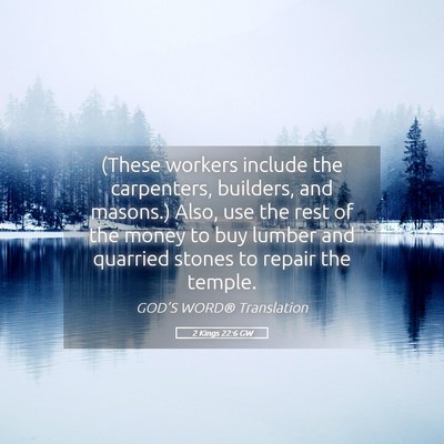 Picture 05 - 2 Kings 22:6 GW - (These workers include the carpenters, builders, - Bible Verse Picture
