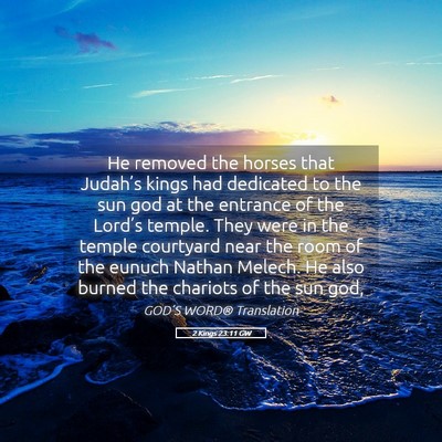 Picture 05 - 2 Kings 23:11 GW - He removed the horses that Judah’s kings had - Bible Verse Picture