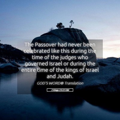 Picture 05 - 2 Kings 23:22 GW - The Passover had never been celebrated like this - Bible Verse Picture
